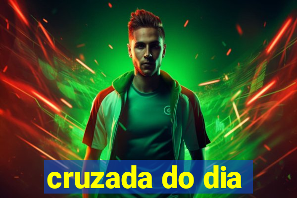 cruzada do dia
